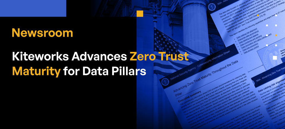 Kiteworks Advances NSA's Zero Trust Maturity Throughout the Data Pillar Model