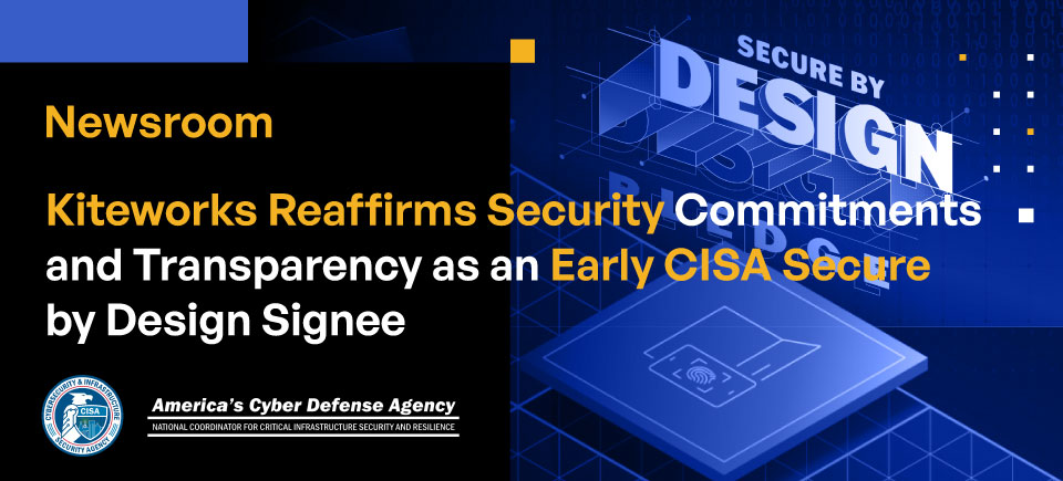  Kiteworks Signs CISA’s Secure by Design Pledge as an Early Signee, Reaffirms Security Commitments and Transparency