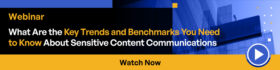 What Are the Key Trends and Benchmarks You Need to Know About Sensitive Content Communications