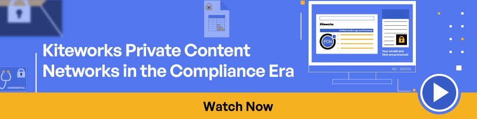 Kiteworks Private Content Networks in the Compliance Era