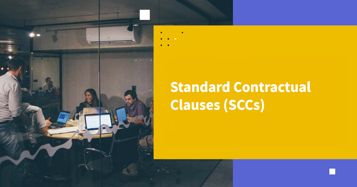 Understanding Standard Contractual Clauses (SCCs): A Complete Guide 